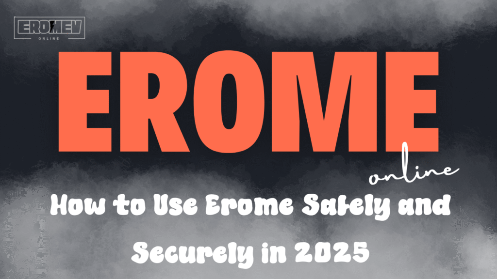How to Use Erome Safely and Securely in 2025